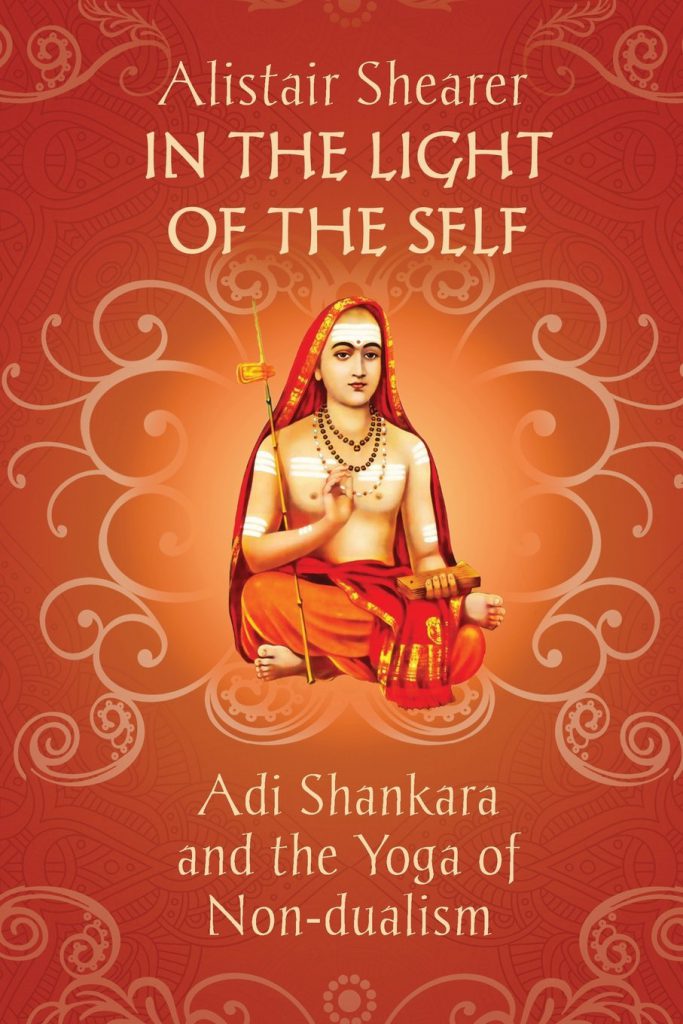 In The Light Of The Self Adi Shankara And The Yoga Of Non Dualism